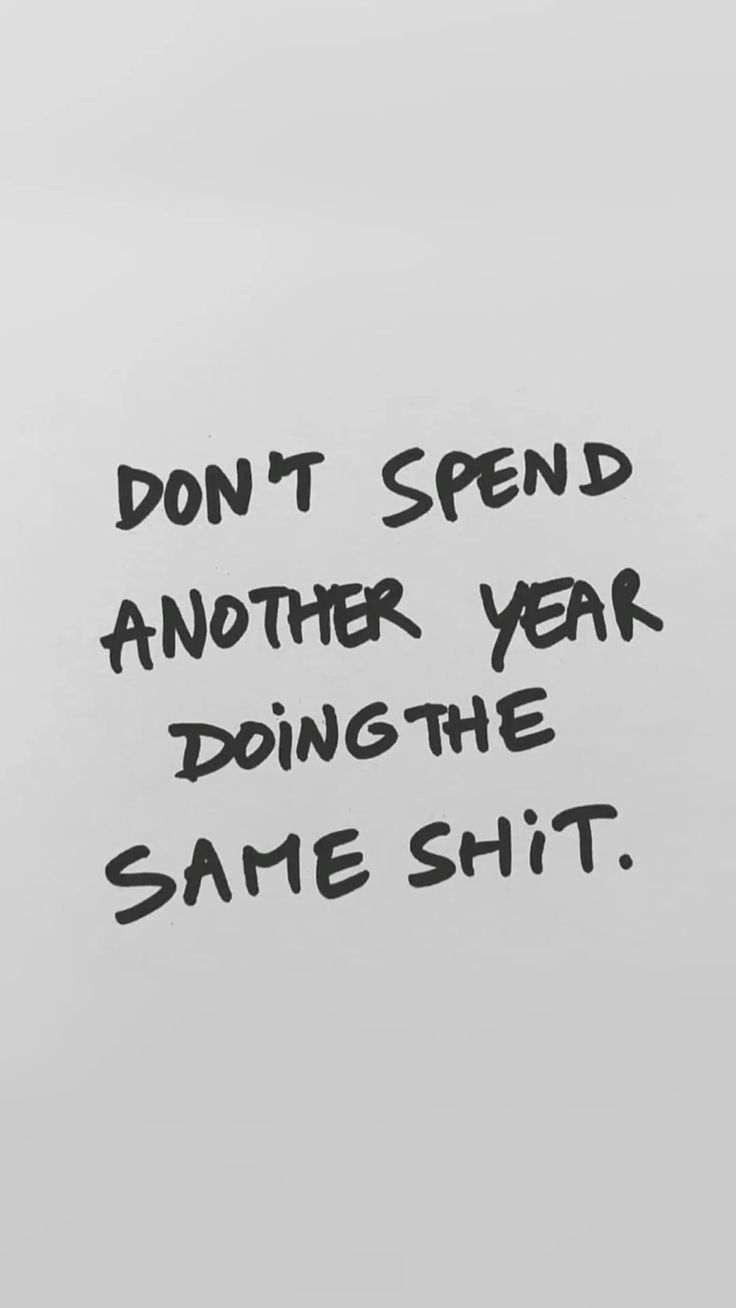 Handwritten reminder: Don't spend another year doing the same thing